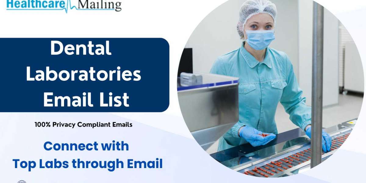 Dental Laboratories Email List: Advancing Dental Solutions Through Collaborative Connections