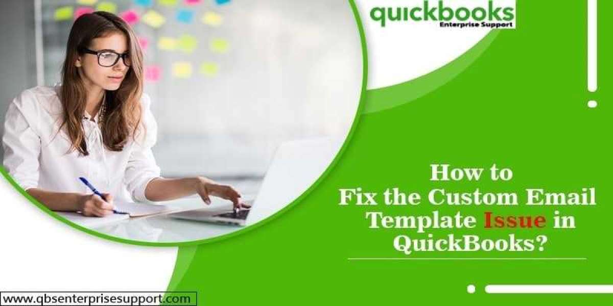 How to Troubleshoot QuickBooks Custom Email Template issues?