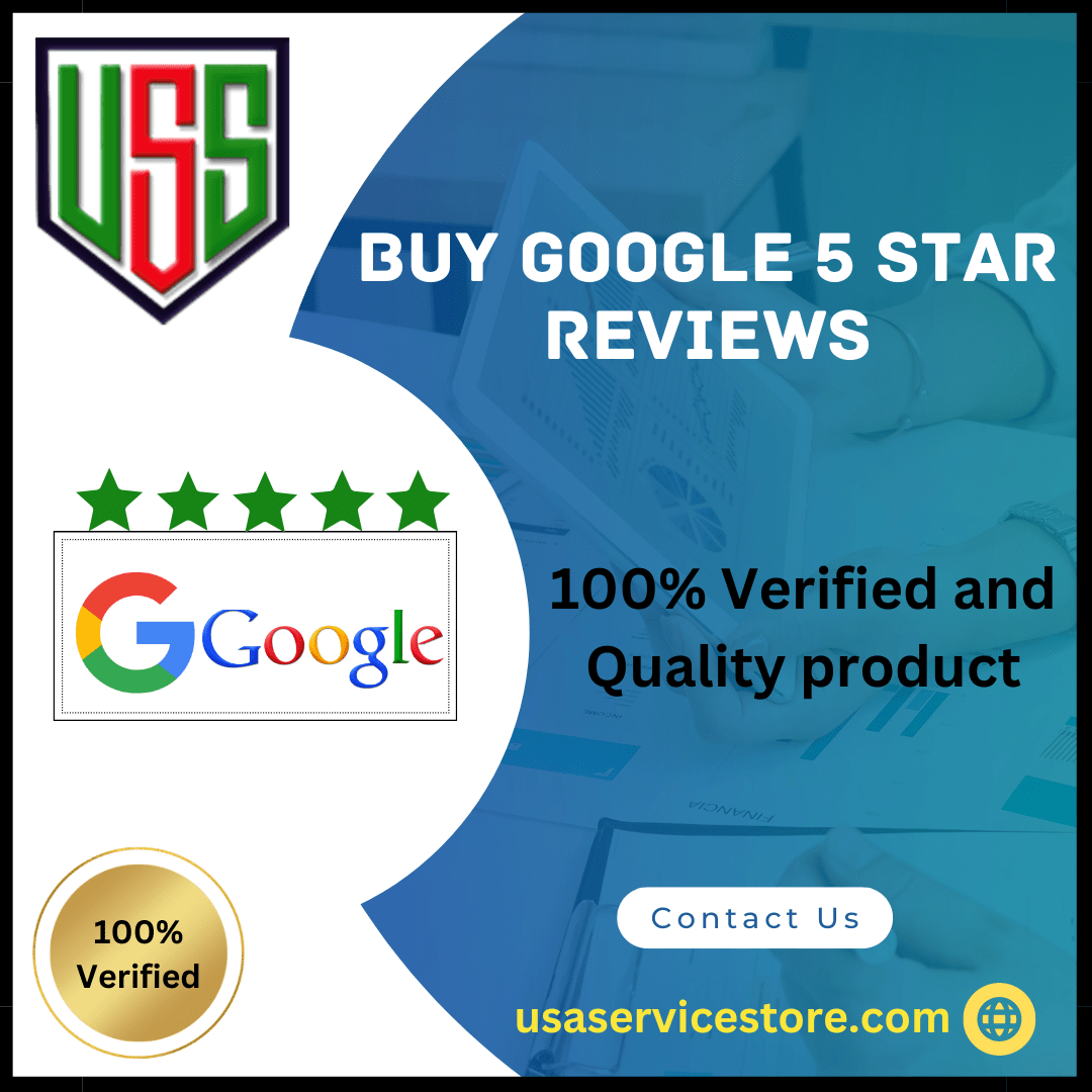Buy Google 5 Star Reviews - 100% Permanent, Best Quality