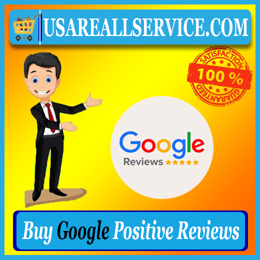 Buy Google Positive Reviews - 100% 5 star Positive quality