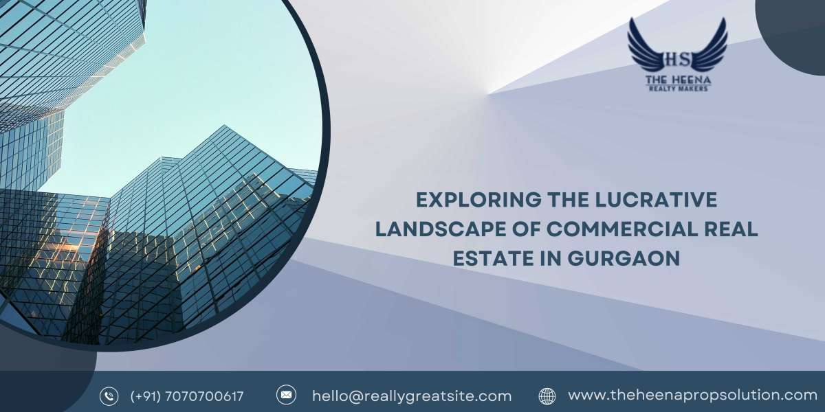 Exploring the Lucrative Landscape of Commercial Real Estate in Gurgaon