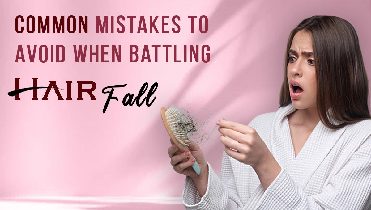 Common Mistakes To Avoid When Battling Hair Fall – Ayursesha