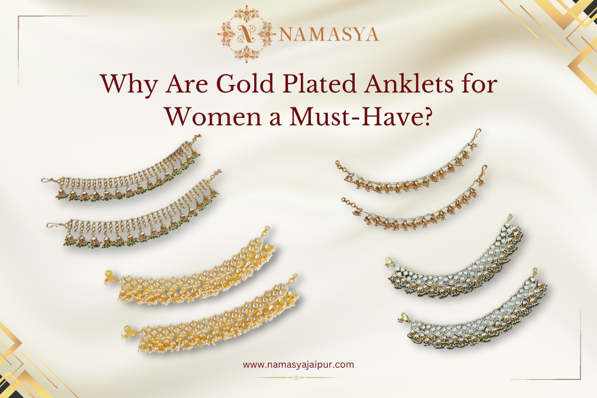 Why Are Gold Plated Anklets for Women a Must-Have?‍