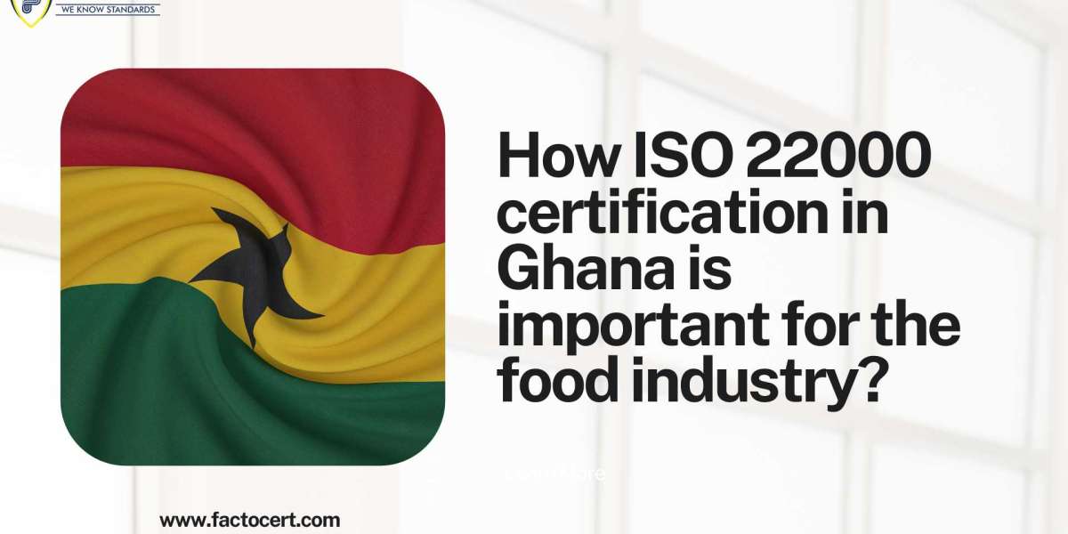 How ISO 22000 certification in Ghana is important for the food industry?