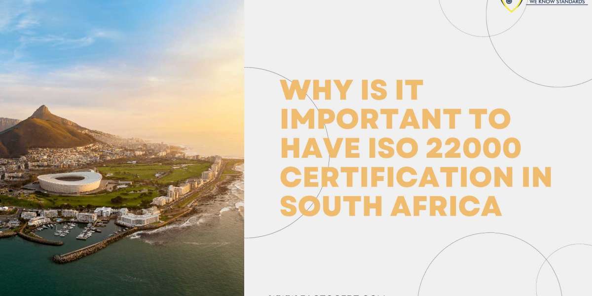 Why is it very important to have ISO 22000 Certification in South Africa