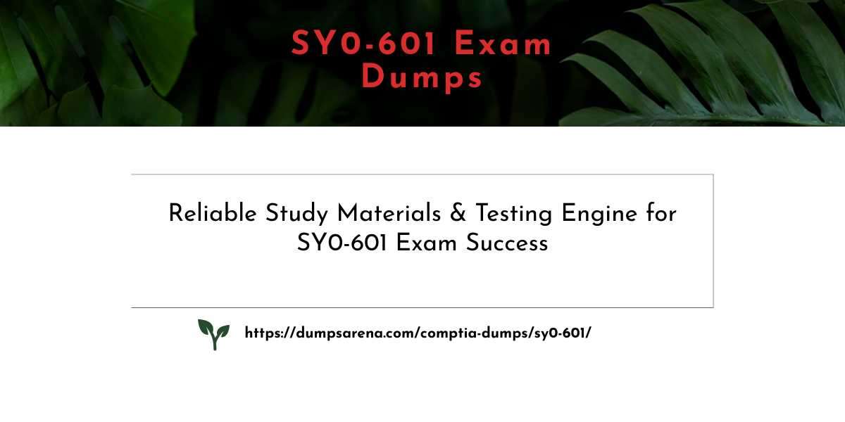 Passing the SY0-601 Exam Dumps: Study Materials and Practice Tests