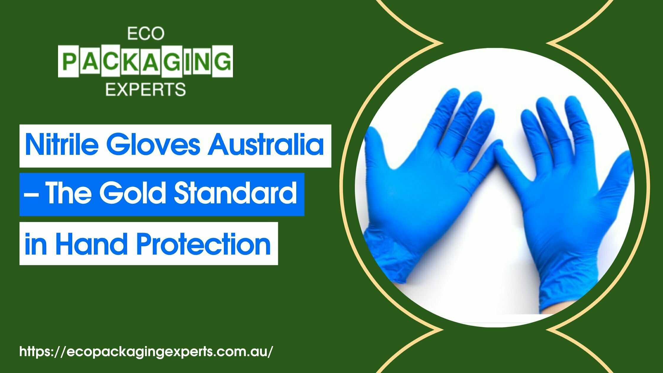 Nitrile Gloves Australia - The Gold Standard in Hand Protection - Eco Packaging Experts