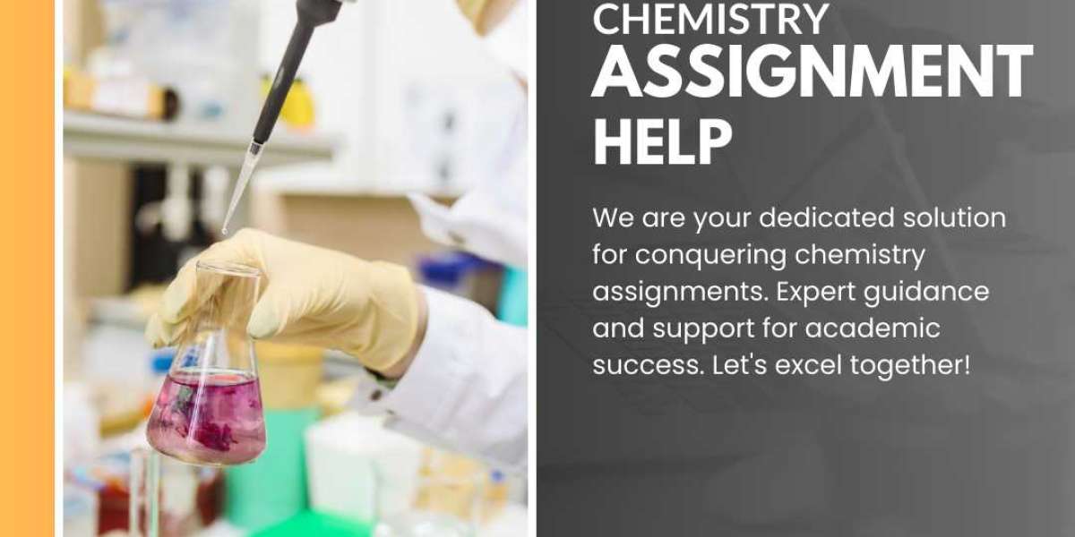 Chemistry Assignment Help: Your Ultimate Guide to Success