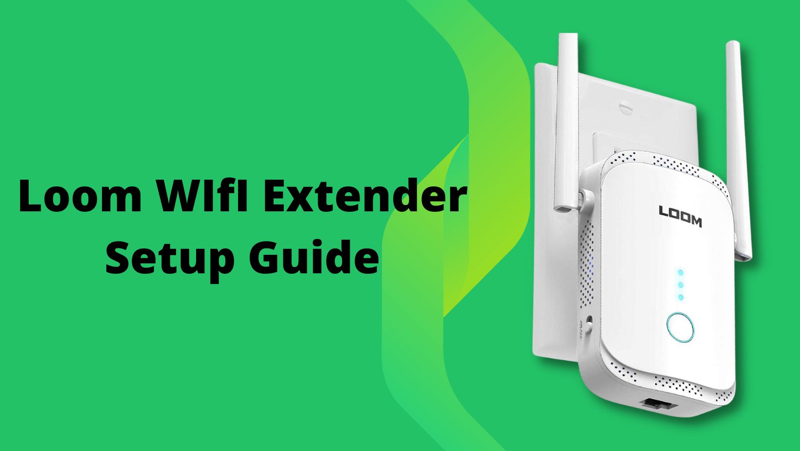 Loom WiFi Extender Setup And Reset Guide - loom WiFi extender