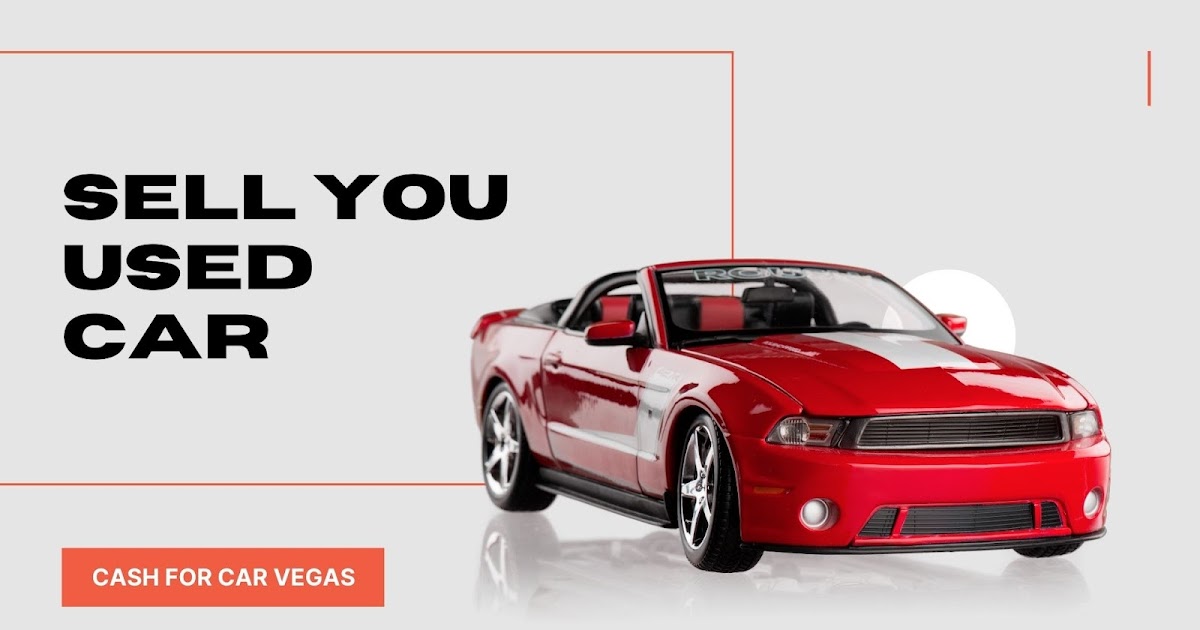 Uncover Savings and Quality with Cash for Car Vegas