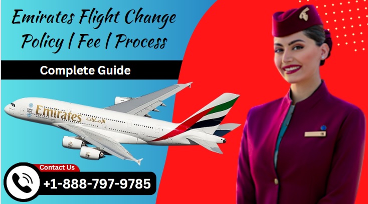 Emirates Flight Change Policy 2023 | Changing Emirates Flight