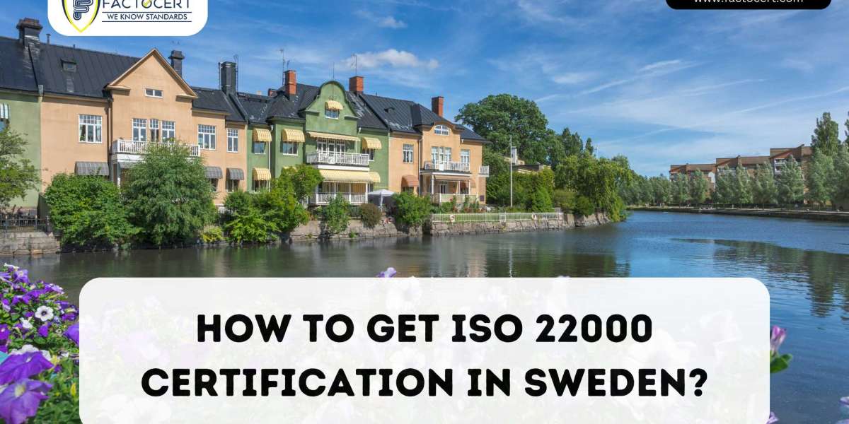 How to Get ISO 22000 Certification In Sweden?