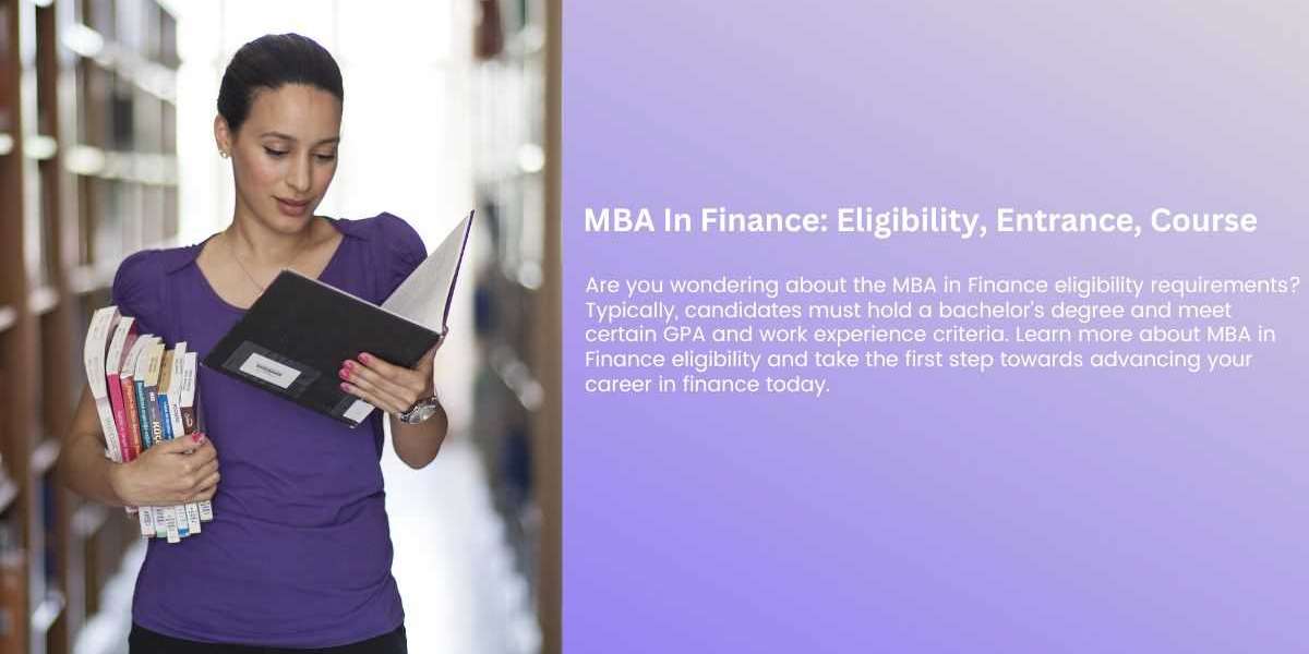 MBA In Finance Eligibility, Entrance, Course