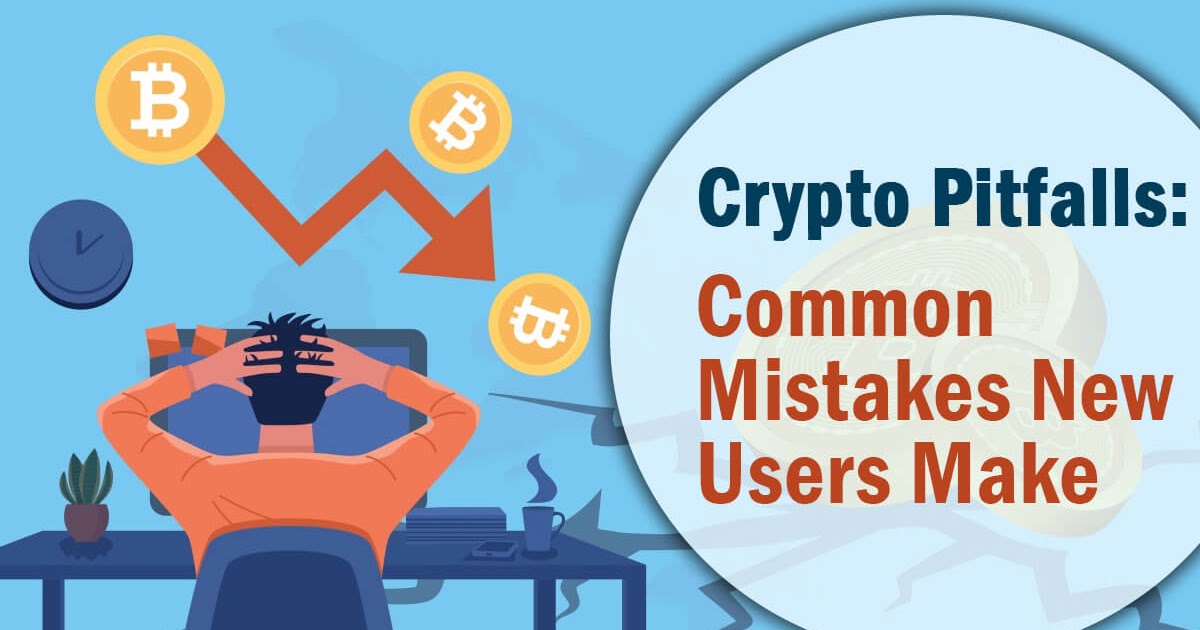 Crypto Pitfalls: Common Mistakes New Users Make