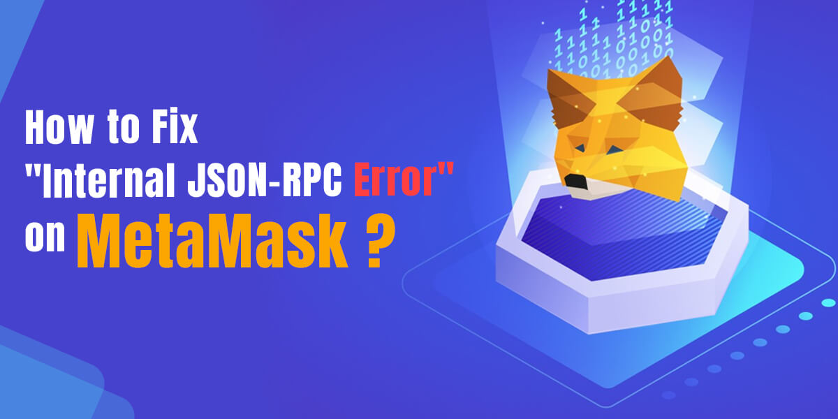 How to Fix "Internal JSON-RPC Error" on MetaMask - Crypto Customer Care
