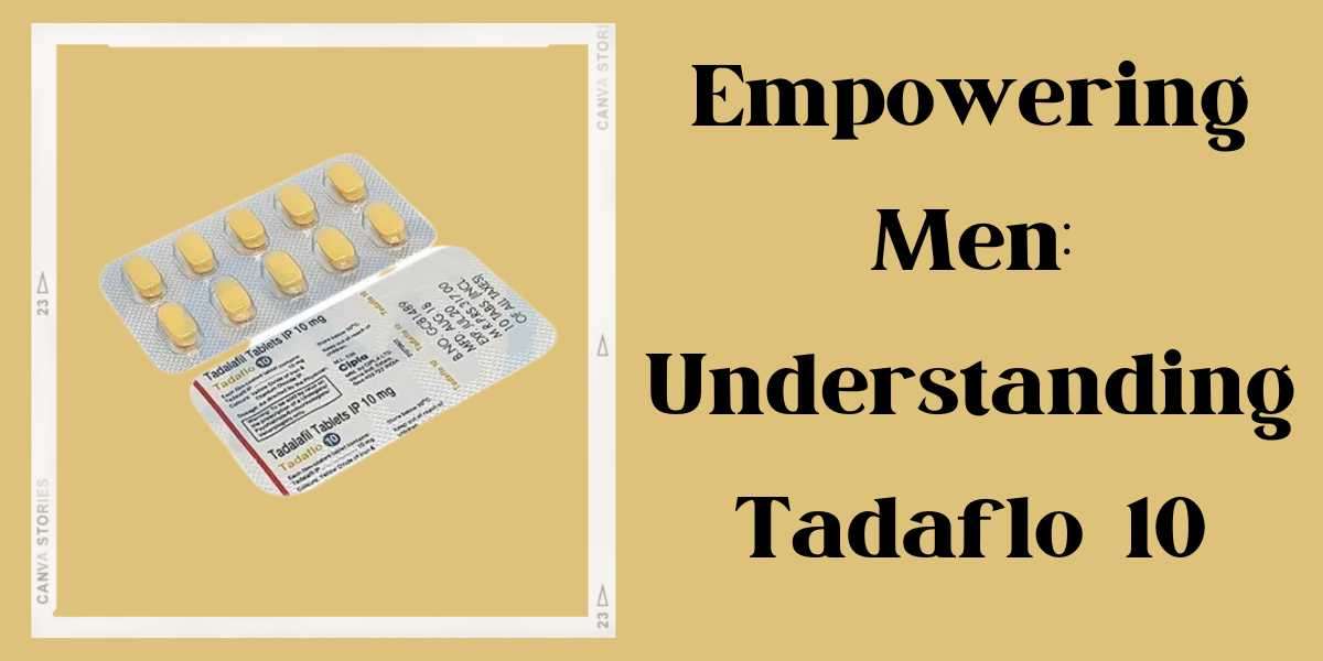 Empowering Men: Understanding Tadaflo 10