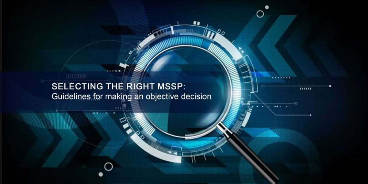 Selecting the right MSSP: Guidelines for making an objective decision