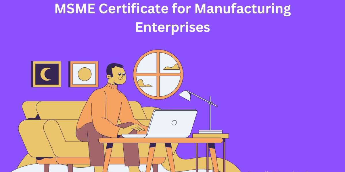 MSME Certificate for Manufacturing Enterprises