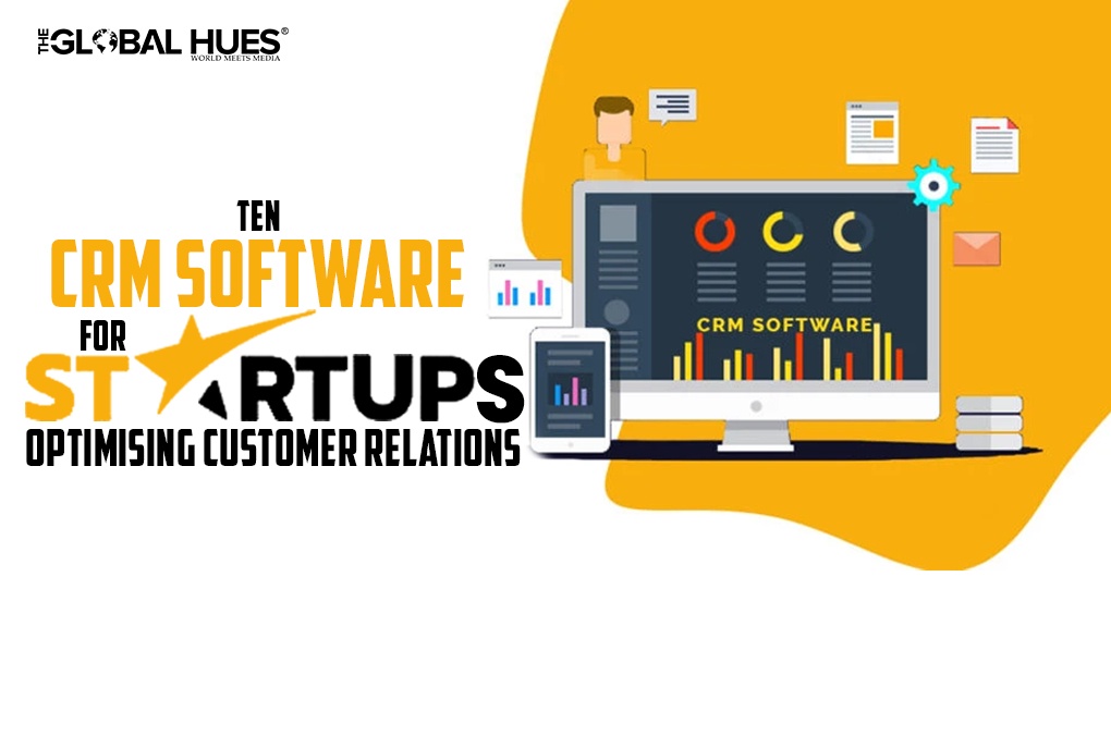 Ten CRM Software For Startups: Optimising Customer Relations