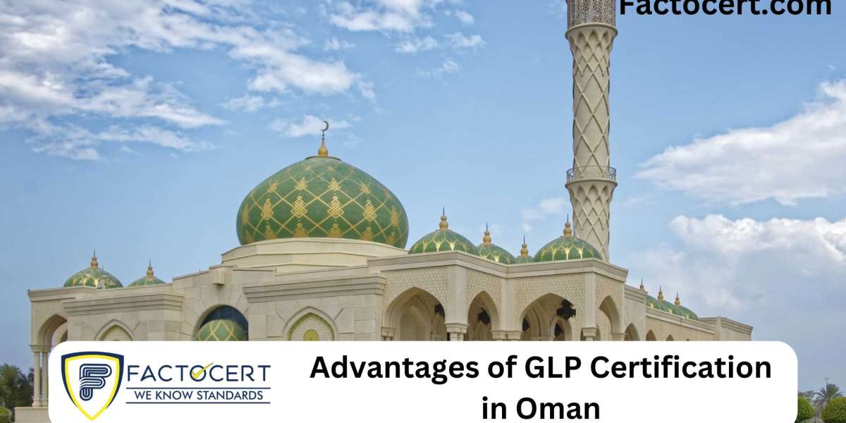 Advantages of GLP Certification in Oman
