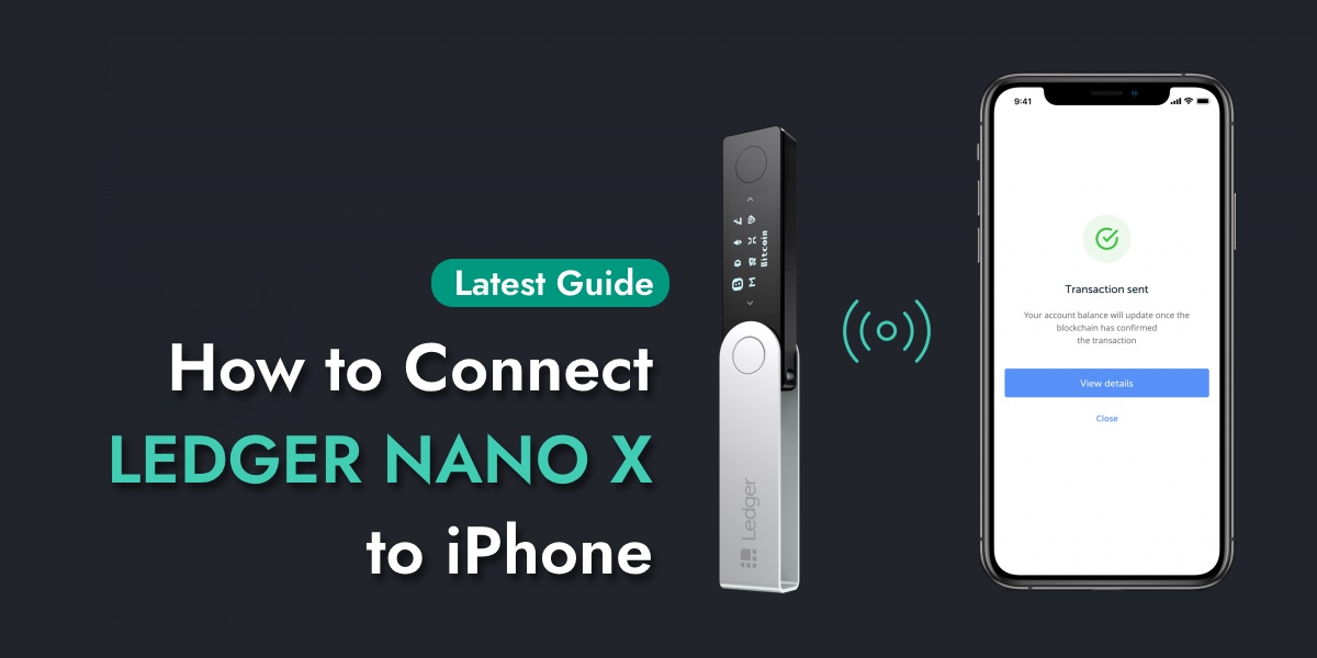 How to Connect LEDGER NANO X to iPhone [Quick Guide]