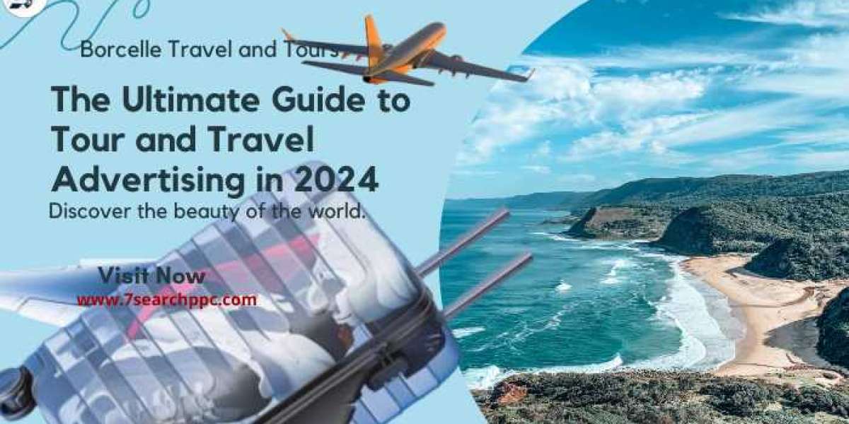 The Ultimate Guide to Tour and Travel Advertising in 2024