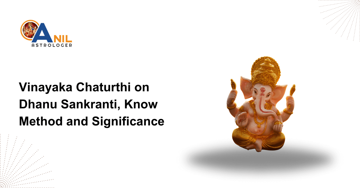 Vinayaka Chaturthi on Dhanu Sankranti, Know Method and Significance