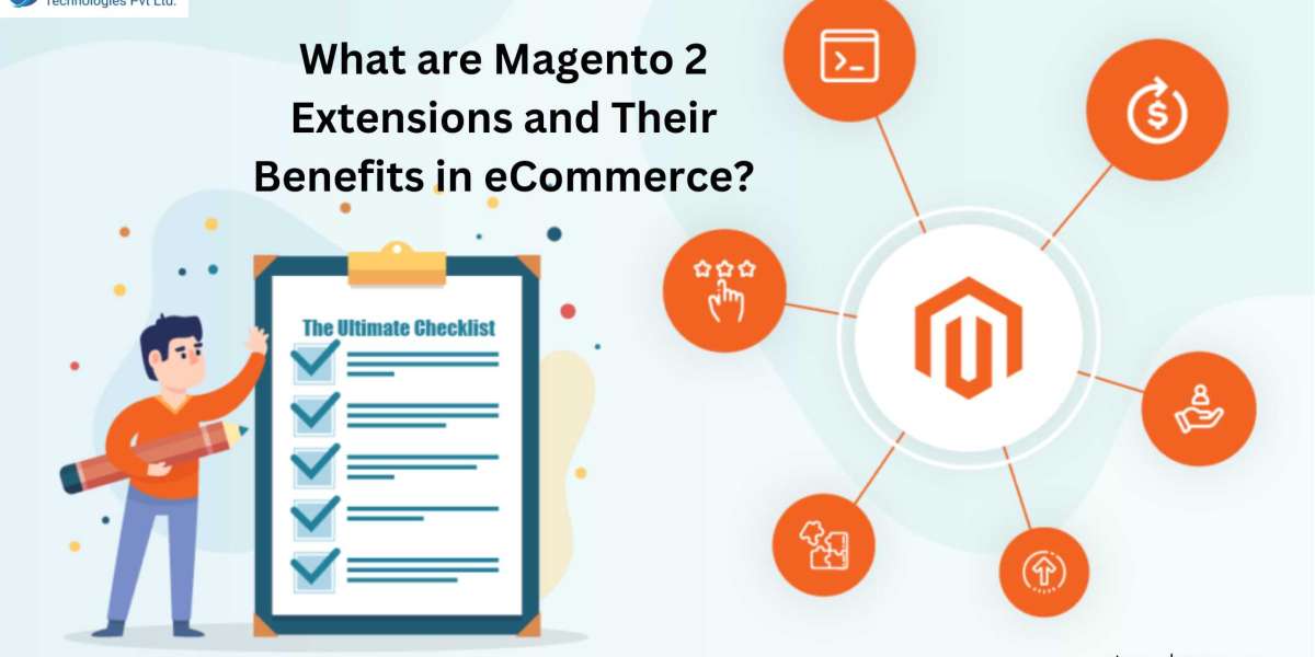 What are Magento 2 Extensions and Their Benefits in eCommerce?