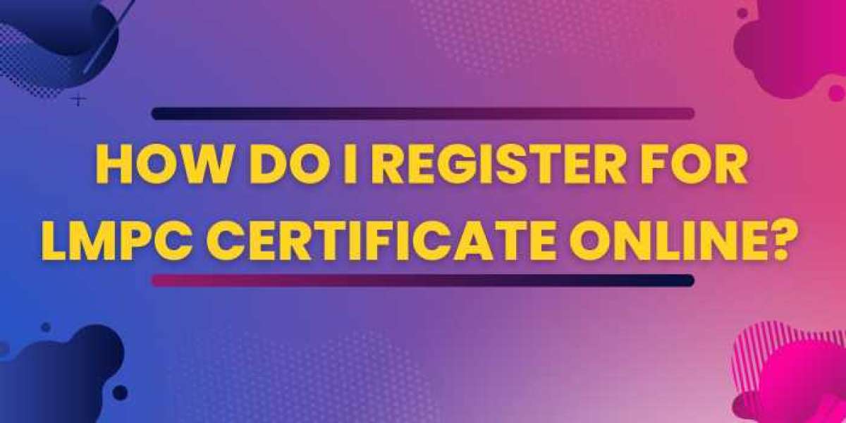 How Do I Register For LMPC Certificate Online? Step-By-Step Guide.