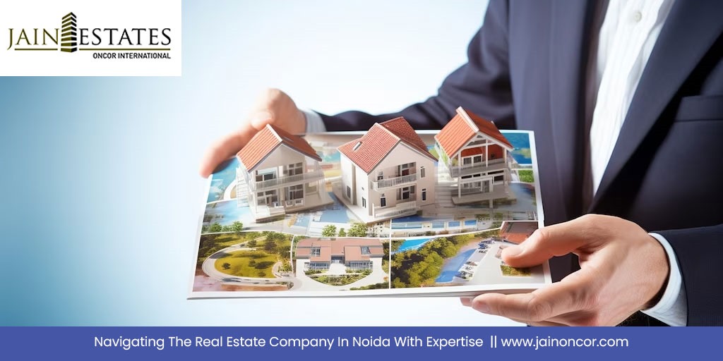 Navigating The Real Estate Company In Noida With Expertise