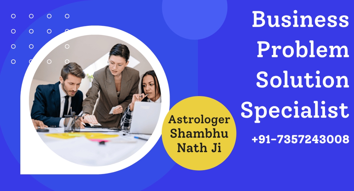Business Problem Solution Specialist – Astrologer Shambhu Nath Ji