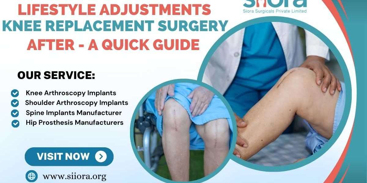 Lifestyle Adjustments After Knee Replacement Surgery - A Quick Guide
