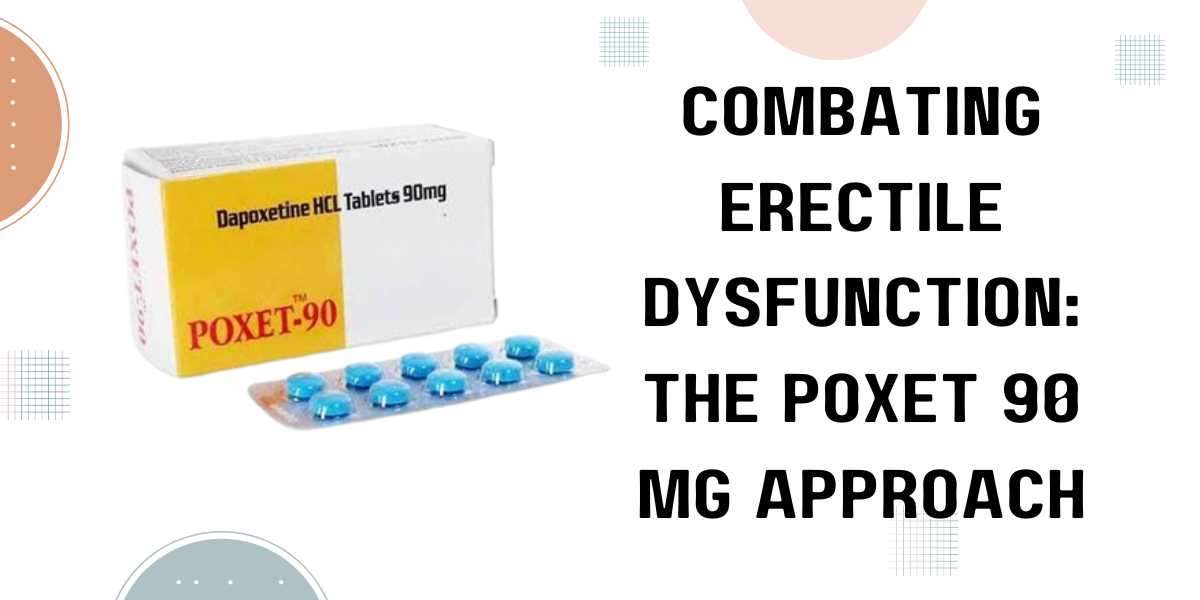 Combating Erectile Dysfunction: The Poxet 90 Mg Approach