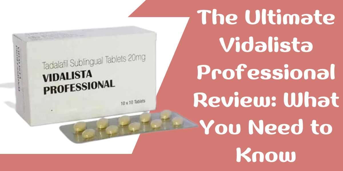 The Ultimate Vidalista Professional Review: What You Need to Know