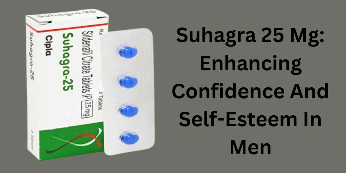 Suhagra 25 Mg: Enhancing Confidence And Self-Esteem In Men
